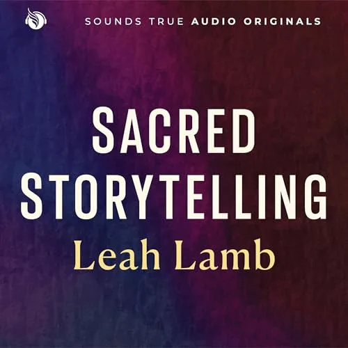 Sacred Storytelling By Leah Lamb